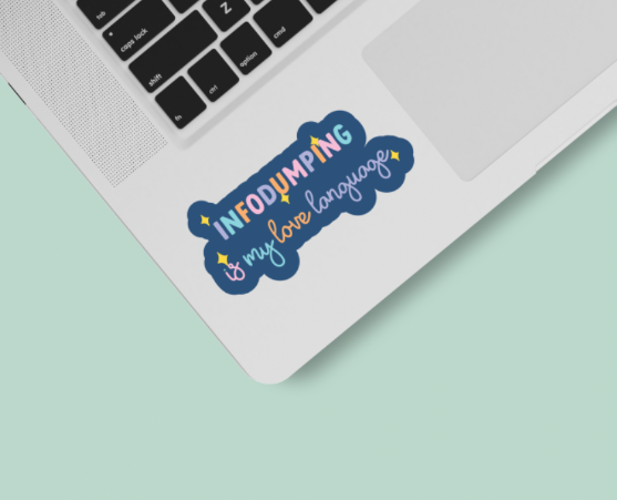 Infodumping Is My Love Language - Vinyl Sticker