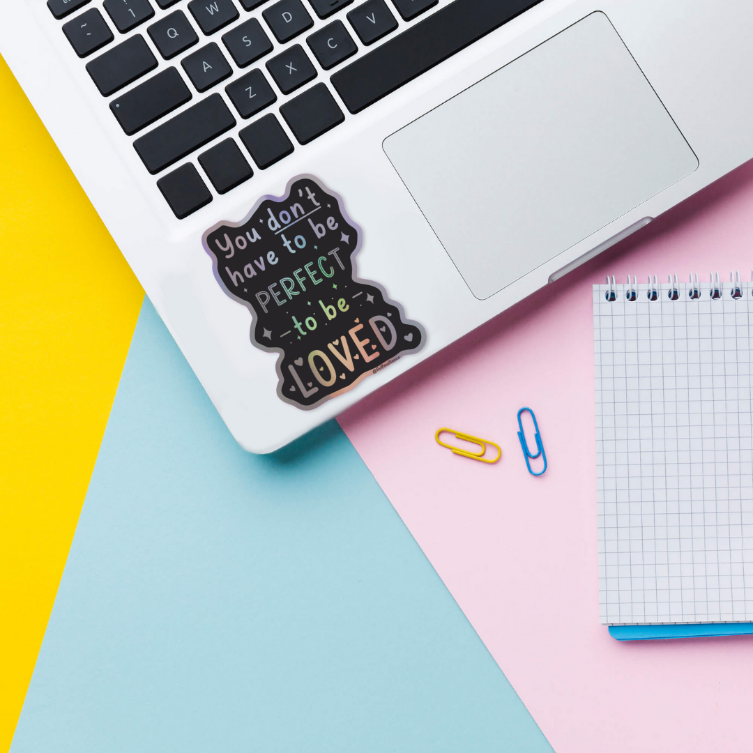 You Don't Have To Be Perfect - Holographic Vinyl Sticker