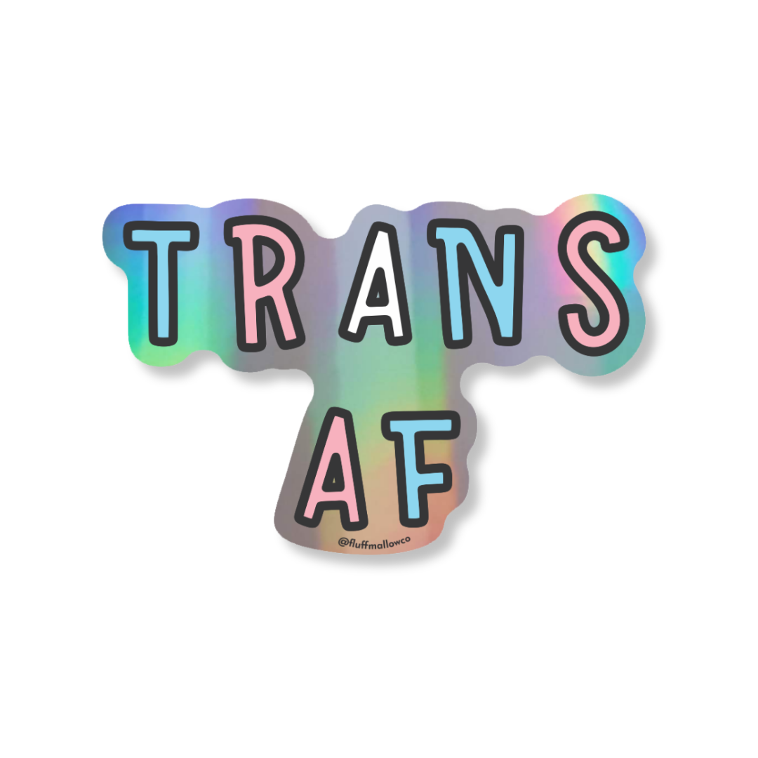 Trans AF - Holographic Vinyl Sticker