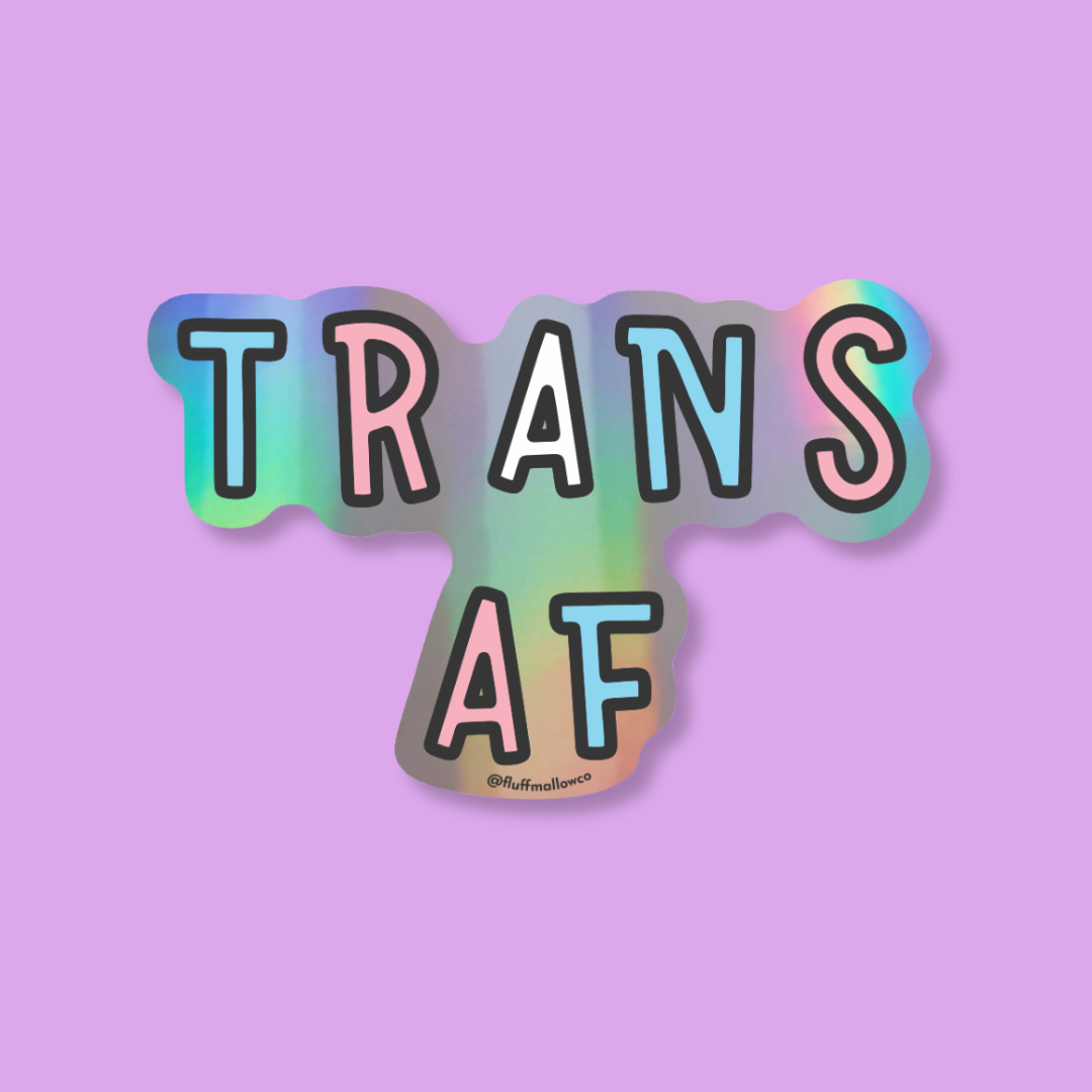 Trans AF - Holographic Vinyl Sticker