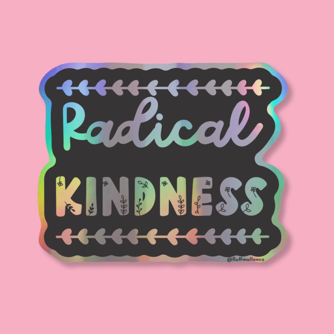 Radical kindness holographic vinyl sticker