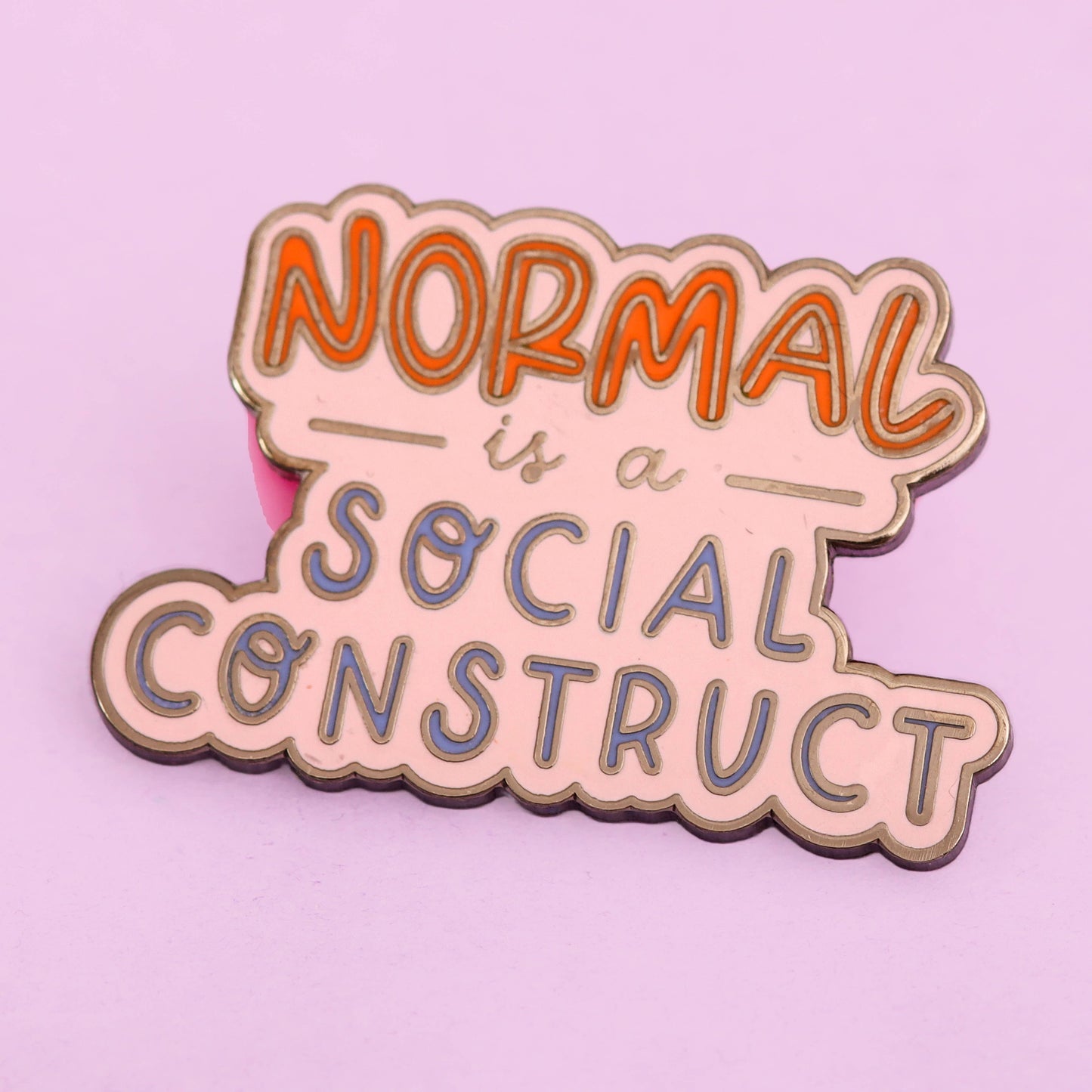Normal Is A Social Construct - Enamel Pin