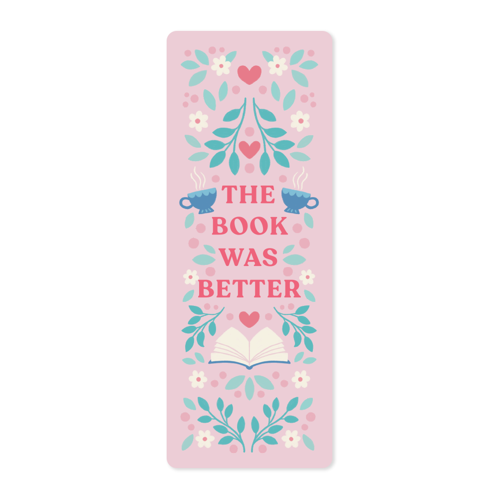 The Book Was Better - Bookmark