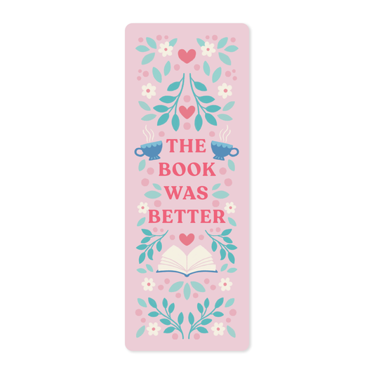 The Book Was Better - Bookmark