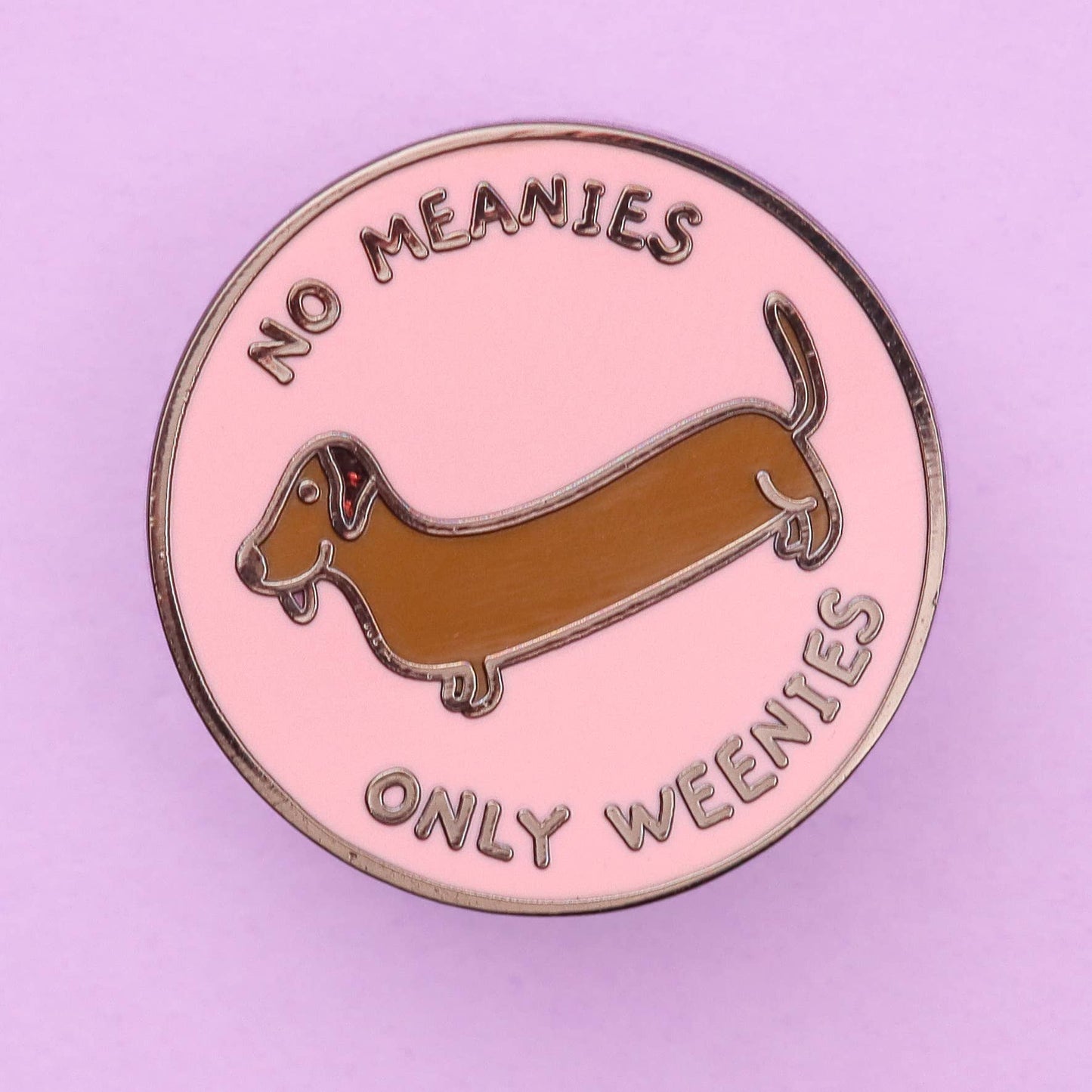 No Meanie Only Weenies - Enamel Pin