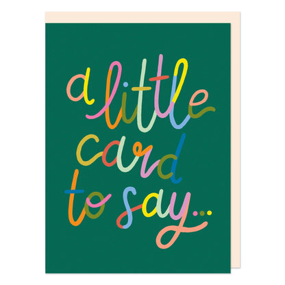 A Little Card To Say - Mini Card