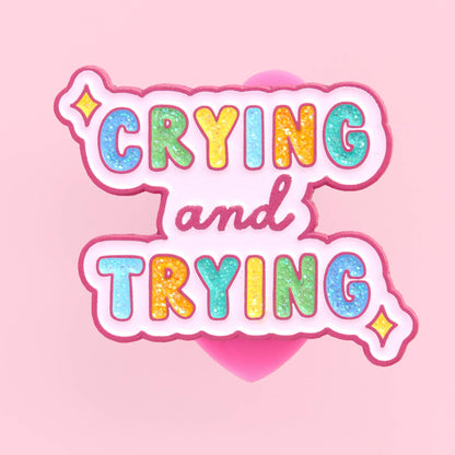 Crying And Trying - Hard Enamel Pin
