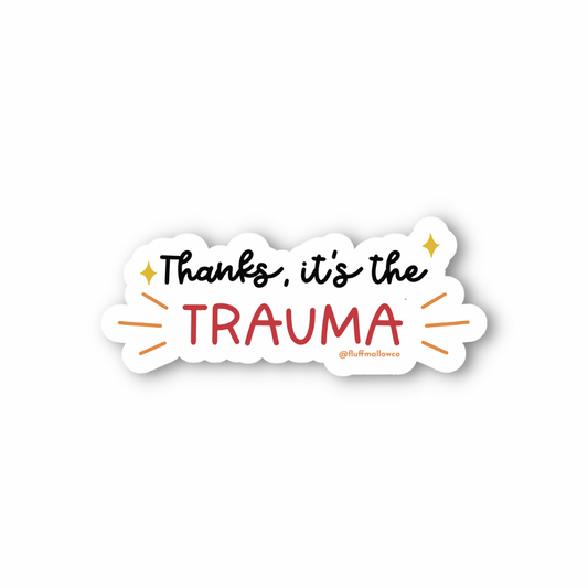 Thanks It's The Trauma - Vinyl Sticker