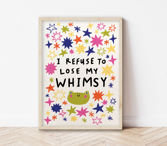 I Refuse to Lose my Whimsy - A3 Print