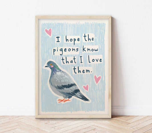 I Hope the Pigeons Know - A3 Art Print
