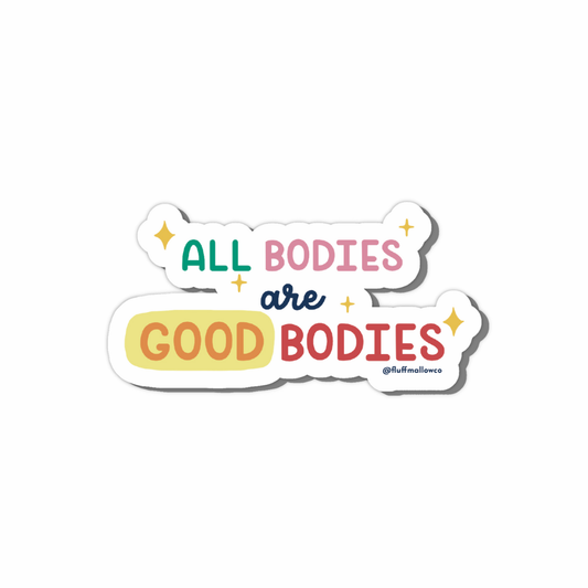 All Bodies Are Good Bodies - Vinyl Sticker
