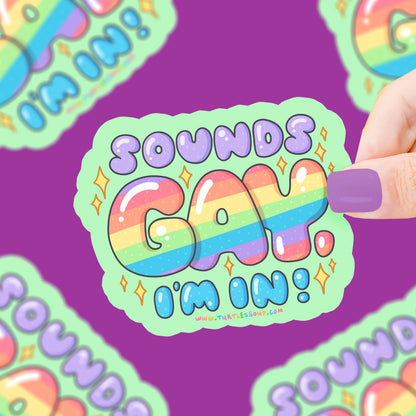 Sounds Gay I'm In - Sticker