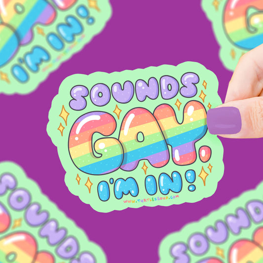 Sounds Gay I'm In - Sticker