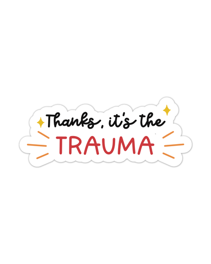 Thanks It's The Trauma - Vinyl Sticker
