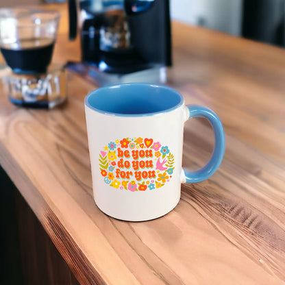 Be You, Do You, For You - Ceramic Mug
