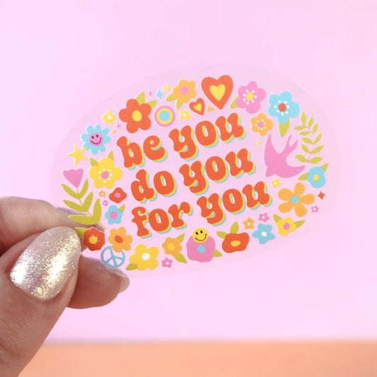 Be You, Do You, For You - Sticker