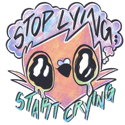 Stop Lying Start Crying - Acrylic Pin