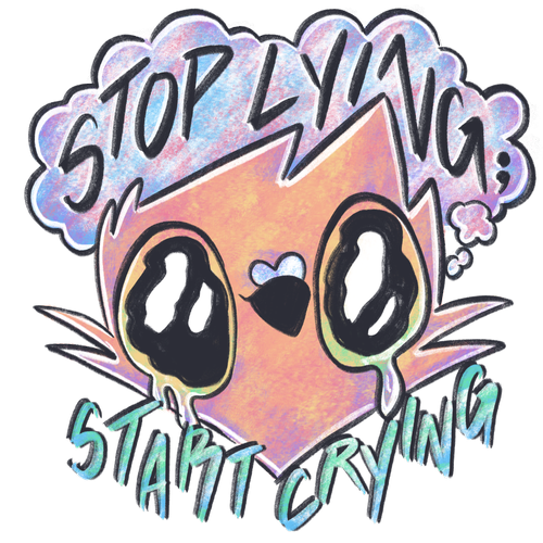 Stop Lying Start Crying - Acrylic Pin