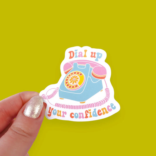 Dial Up Your Confidence - Sticker