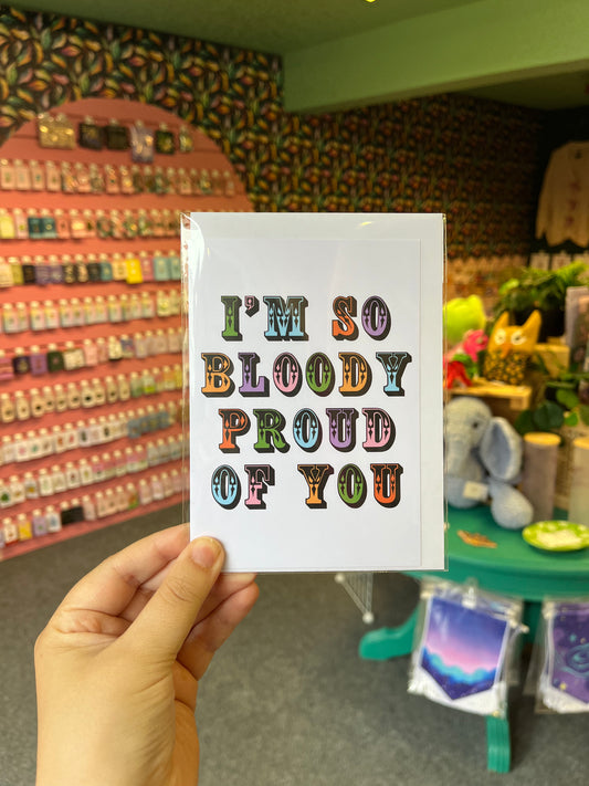 Im So Bloody Proud of You - A6 Card