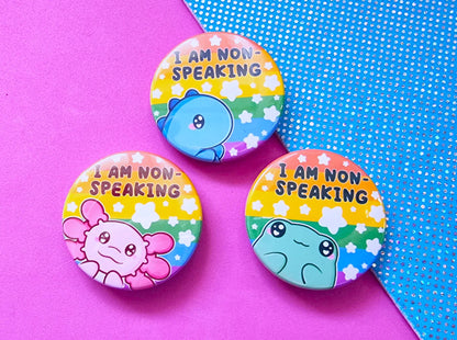 I Am Non Speaking - Axolotl - Button Badge