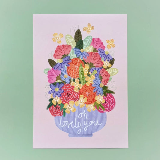 Oh Lovely You - A4 Print
