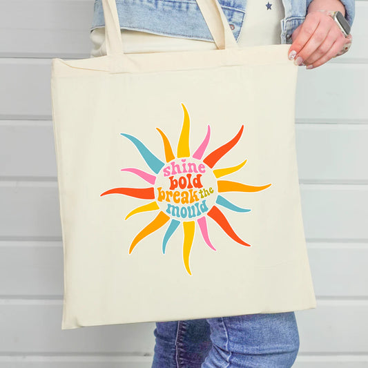 Shine Bold, Break The Mould - Tote Bag