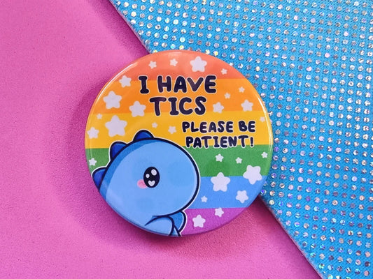 I Have TICS - Dinosaur - Button Badge