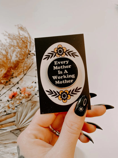 Every Mama Is a Working Mama - Enamel Pin