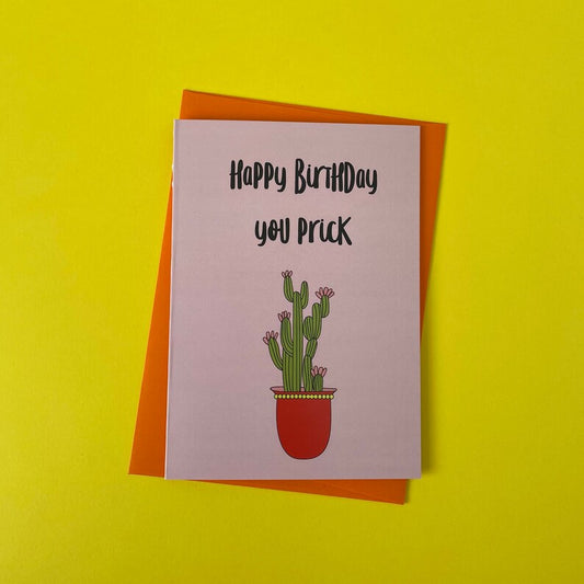 Happy Birthday You Prick - A6 Card