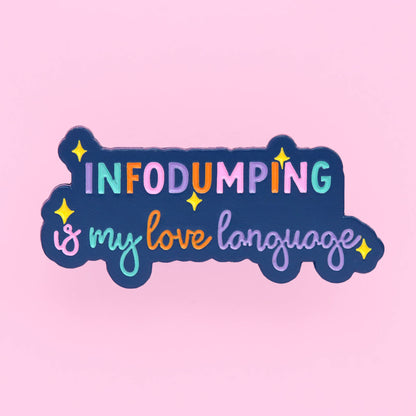 Infodumping Is My Love Language - Enamel Pin