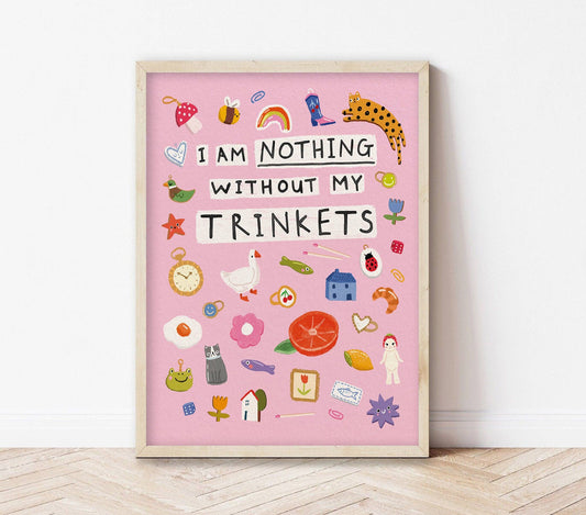 Nothing Without My Trinkets - A3 Art Print