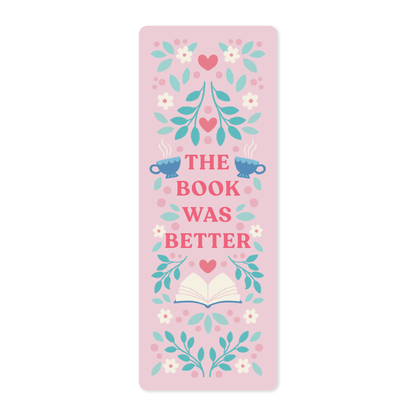 The Book Was Better - Bookmark