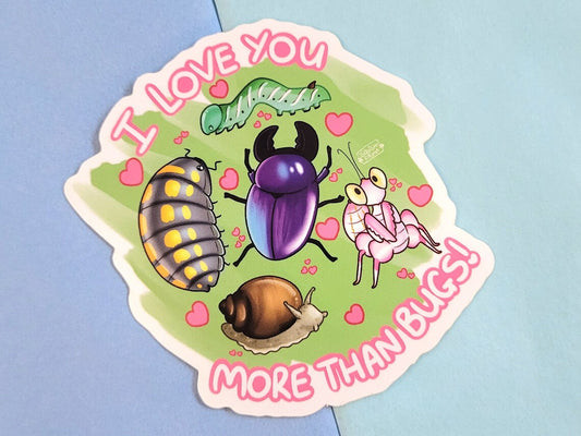 Love You More Than Bugs - Sticker