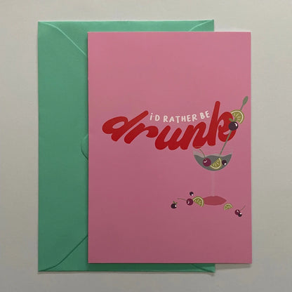 I’d Rather Be Drunk - A6 Card